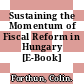 Sustaining the Momentum of Fiscal Reform in Hungary [E-Book] /