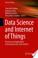 Data Science and Internet of Things [E-Book] : Research and Applications at the Intersection of DS and IoT /