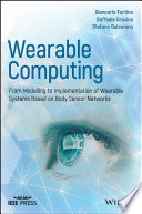Wearable computing : from modeling to implementation of wearable systems based on body sensor networks [E-Book] /