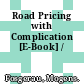 Road Pricing with Complication [E-Book] /