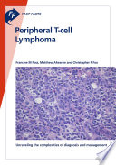 Fast Facts: Peripheral T-cell Lymphoma : Unraveling the complexities of diagnosis and management [E-Book] /