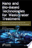 Nano and bio-based technologies for wastewater treatment : prediction and control tools for the dispersion of pollutants in the environment [E-Book] /