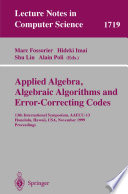 Applied Algebra, Algebraic Algorithms and Error-Correcting Codes [E-Book] : 13th International Symposium, AAECC-13 Honolulu, Hawaii, USA, November 15–19, 1999 Proceedings /