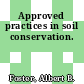 Approved practices in soil conservation.