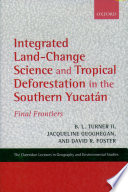 Integrated land-change science and tropical deforestation in the southern Yucatán : final frontiers [E-Book] /