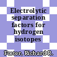 Electrolytic separation factors for hydrogen isotopes [E-Book]