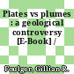 Plates vs plumes : a geological controversy [E-Book] /