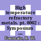 High temperature refractory metals. pt. 0002 : Symposium : American Institute of Mining, Metallurgical, and Petroleum Engineers : annual meeting : New-York, NY, 16.02.1964-20.02.1964 /