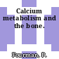 Calcium metabolism and the bone.
