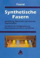 Synthetische Fasern : Herstellung, Maschinen und Apparate, Eigenschaften : Handbuch für Anlagenplanung, Maschinenkonstruktion und Betrieb.