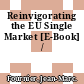 Reinvigorating the EU Single Market [E-Book] /