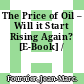 The Price of Oil – Will it Start Rising Again? [E-Book] /