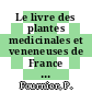 Le livre des plantes medicinales et veneneuses de France vol 0001: abricot a coloquinte.