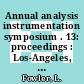 Annual analysis instrumentation symposium . 13: proceedings : Los-Angeles, CA, 31.05.67-02.06.67 /cv Hrsg. L. Fowler
