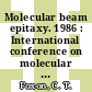 Molecular beam epitaxy. 1986 : International conference on molecular beam epitaxy. 0004: proceedings : York, 07.09.1986-10.09.1986.