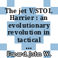 The jet V/STOL Harrier : an evolutionary revolution in tactical air power [E-Book] /