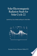 Solar Electromagnetic Radiation Study for Solar Cycle 22 [E-Book] : Proceedings of the SOLERS22 Workshop held at the National Solar Observatory, Sacramento Peak, Sunspot, New Mexico, U.S.A., June 17–21, 1996 /