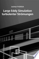 Large Eddy Simulation turbulenter Strömungen [E-Book] : Mit 145 Abbildungen und 14 Tabellen /