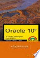 Oracle 10g : Grid Computing, Self-Management, Enterprise Security : Kompendium, Einführung, Arbeitsbuch, Nachschlagewerk /