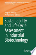 Sustainability and Life Cycle Assessment in Industrial Biotechnology [E-Book] /