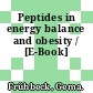 Peptides in energy balance and obesity / [E-Book]