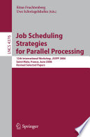 Job Scheduling Strategies for Parallel Processing [E-Book] : 12th International Workshop, JSSPP 2006, Saint-Malo, France, June 26, 2006, Revised Selected Papers /