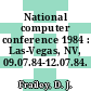 National computer conference 1984 : Las-Vegas, NV, 09.07.84-12.07.84.