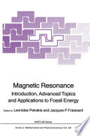 Magnetic Resonance [E-Book] : Introduction, Advanced Topics and Applications to Fossil Energy /