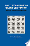 First Workshop on Grand Unification [E-Book] : New England Center University of New Hampshire April 10–12, 1980 /