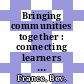 Bringing communities together : connecting learners with scientists or technologists [E-Book] /