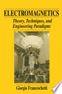 Electromagnetics : theory, techniques, and engineering paradigms [E-Book] /