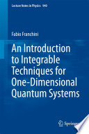 An Introduction to Integrable Techniques for One-Dimensional Quantum Systems [E-Book] /