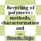 Recycling of polymers : methods, characterization and applications [E-Book] /