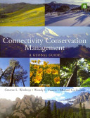 Connectivity conservation management : a global guide (with particular reference to mountain connectivity conservation) [E-Book] /