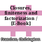 Closures, finiteness and factorization / [E-Book]