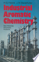 Industrial Aromatic Chemistry [E-Book] : Raw Materials · Processes · Products /