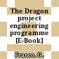 The Dragon project engineering programme [E-Book]