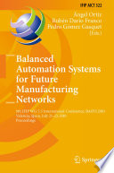 Balanced Automation Systems for Future Manufacturing Networks [E-Book] : 9th IFIP WG 5.5 International Conference, BASYS 2010, Valencia, Spain, July 21-23, 2010. Proceedings /