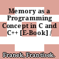 Memory as a Programming Concept in C and C++ [E-Book] /