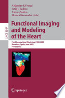 Functional Imaging and Modeling of the Heart [E-Book] / Third International Workshop, FIMH 2005, Barcelona, Spain, June 2-4, 2005, Proceedings