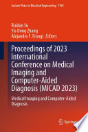 Proceedings of 2023 International Conference on Medical Imaging and Computer-Aided Diagnosis (MICAD 2023) [E-Book] : Medical Imaging and Computer-Aided Diagnosis /