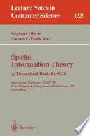 Spatial Information Theory A Theoretical Basis for GIS [E-Book] : International Conference COSIT '97, Laurel Highlands, Pennsylvania, USA, October 15-18, 1997. Proceedings /