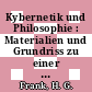 Kybernetik und Philosophie : Materialien und Grundriss zu einer Philosophie der Kybernetik.