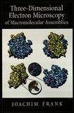 Three-dimensional electron microscopy of macromolecular assemblies : visualization of biological molecules in their native state /