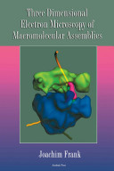 Three-dimensional electron microscopy of macromolecular assemblies [E-Book] /
