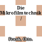 Die Mikrofilmtechnik /
