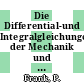 Die Differential-und Integralgleichungen der Mechanik und Physik. 1. mathematischer Teil.