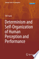 Determinism and Self-Organization of Human Perception and Performance [E-Book] /