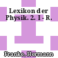 Lexikon der Physik. 2. I - R.