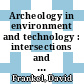 Archeology in environment and technology : intersections and transformations [E-Book] /